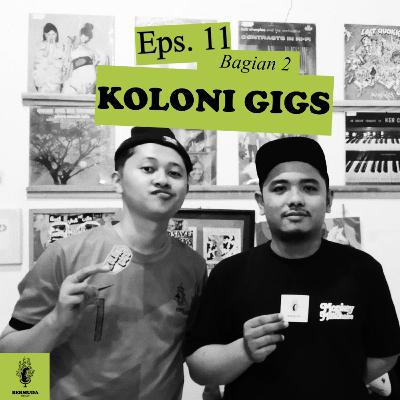 Koloni Gigs - Bagian 2