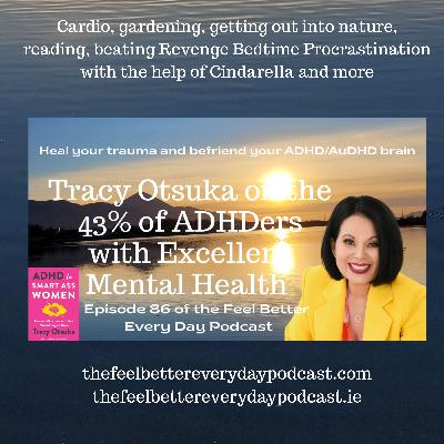 Tracy Otsuka on the 43% of ADHDers with Excellent Mental Health Tracy Otsuka on the 43% of ADHDers with Excellent Mental Health