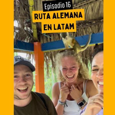 16. Ruta alemana por LatAm🌎 16. Ruta alemana por LatAm🌎