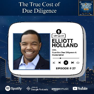 The True Cost of Due Diligence, with Elliott Holland The True Cost of Due Diligence, with Elliott Holland