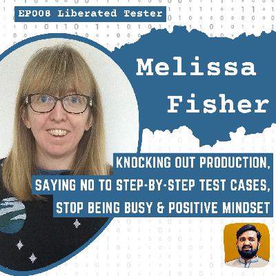 Knocking out production, Saying NO step-by-step test cases, Stop Being Busy & positive mindset w/ Melissa Fisher: LT008 Knocking out production, Saying NO step-by-step test cases, Stop Being Busy & positive mindset w/ Melissa Fisher: LT008