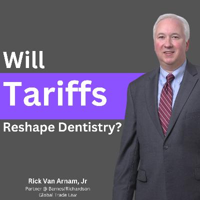 Will Tariffs Reshape Dentistry?