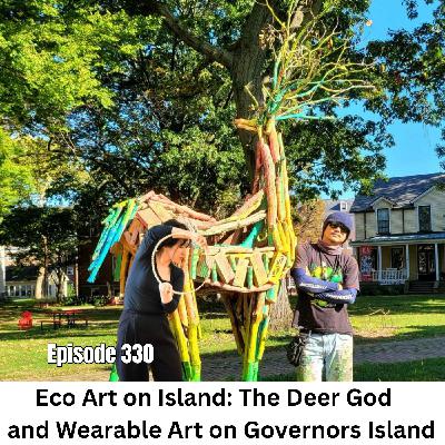 Ep 330 | Eco Art on Island: The Deer God and Wearable Art Now at Governors Island House 17 Ep 330 | Eco Art on Island: The Deer God and Wearable Art Now at Governors Island House 17