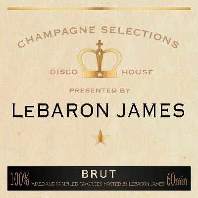 LeBaron James - Champagne Selections Ep. 35 [AUGUST 2024]