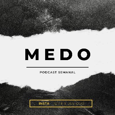 Falando sobre o MEDO sem cortes!