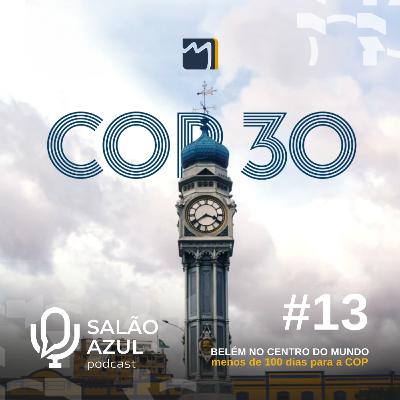 #13 Belém no centro do mundo - menos de 100 dias para a COP