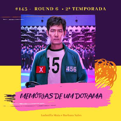#143 - Round 6 (2ª temporada)