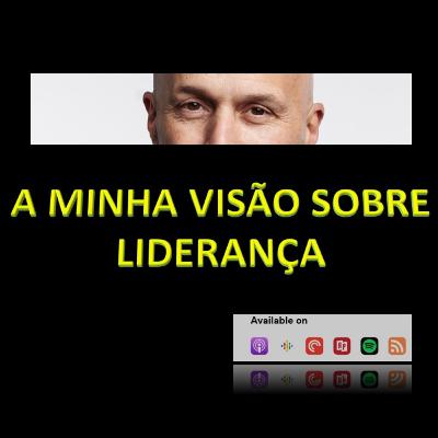 A MINHA VISÃO SOBRE LIDERANÇA A MINHA VISÃO SOBRE LIDERANÇA