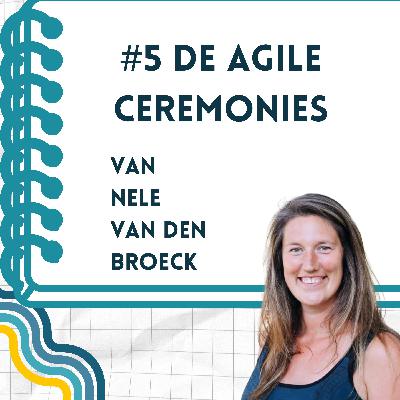 #5 De Agile Ceremonies van Nele van den Broeck