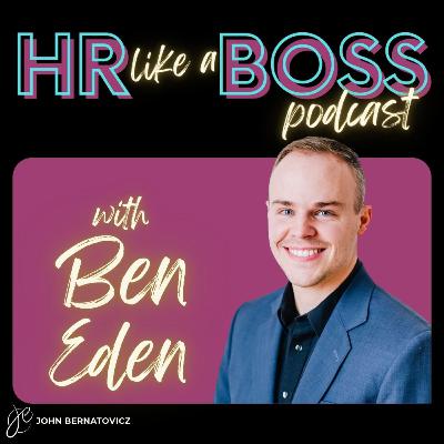 The Journey of Self-Perception | HR Like a Boss with Ben Eden