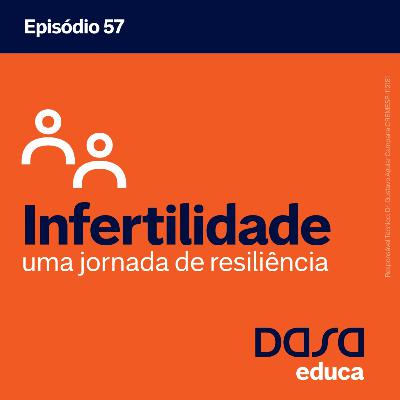 Ep.57 - Infertilidade: uma jornada de resiliência Ep.57 - Infertilidade: uma jornada de resiliência