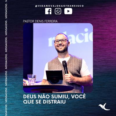 Deus não sumiu, você que se distraiu | Pr. Denis Ferreira Deus não sumiu, você que se distraiu | Pr. Denis Ferreira