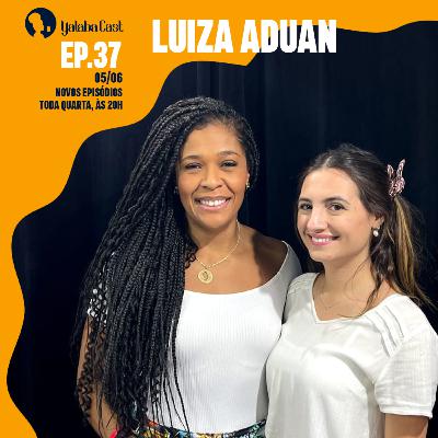 Ep 37 - Yalabá Cast com Luiza Aduan | Como o Customer Success é uma chave para retenção e growth