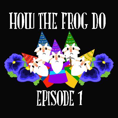 How the Frog Do How the Frog Do