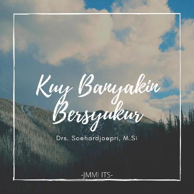 "Kuy Banyakin Bersyukur" -Drs. Soehardjoepri, M.Si-