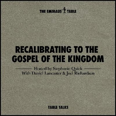 Recalibrating to the Gospel of the Kingdom