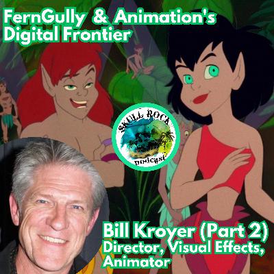 Bill Kroyer - FernGully and Animation's Digital Frontier (Part 2)