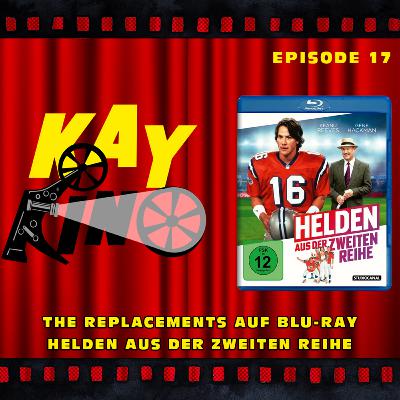 Kay Kino EP17 - The Replacements auf Blu-Ray - Helden aus der zweiten Reihe