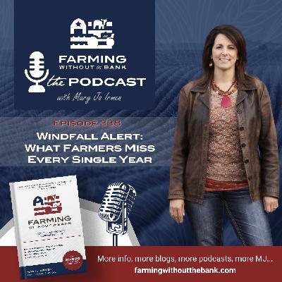 Windfall Alert: What Farmers Miss Every Single Year (Ep. 338)