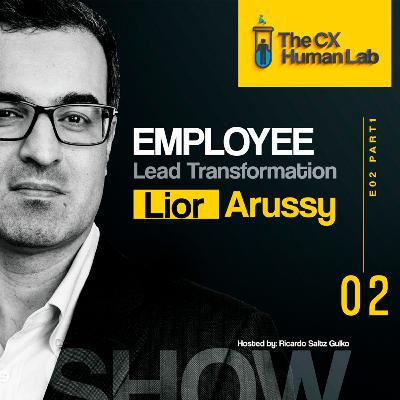 Employee Led Transformation with Lior Arussy - Part I