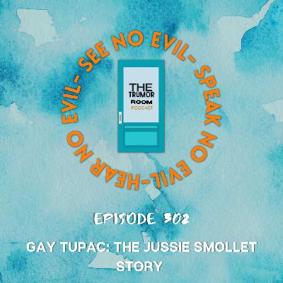 302| Gay Tupac: The Jussie Smollett Story
