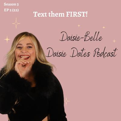 EP22 Been on a date? SEND THE TEXT FIRST! EP22 Been on a date? SEND THE TEXT FIRST!