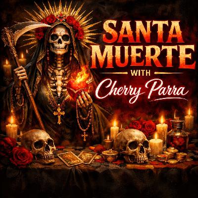 Santa Muerte with Cherry Parra