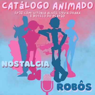 EP32: Nostalgia Robôs Ft. Boteco do Platão