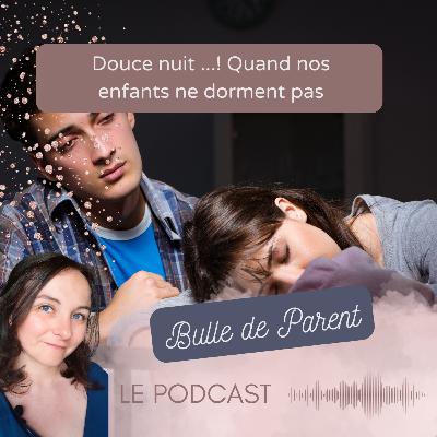 Douce nuit ...! Quand nos enfants ne dorment pas