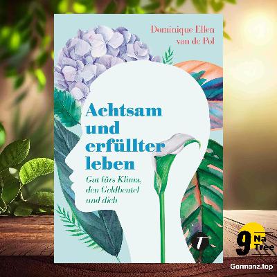 [Rezensiert] Achtsam und erfüllter leben - Gut fürs Klima, den Geldbeutel und dich (Dominique Ellen van de Pol) Zusammengefasst.