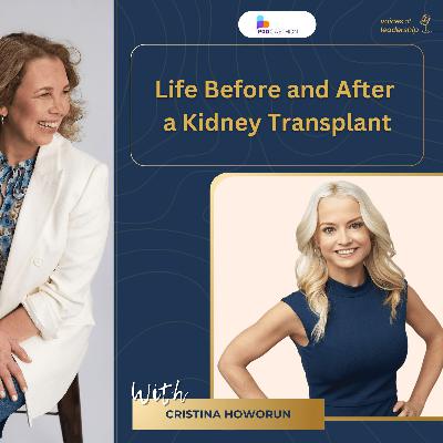 Life Before and After a Kidney Transplant: Leadership Stories | Women Leadership | Female Founders