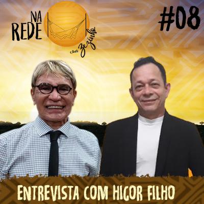 Na Rede com Zezinho Correa - Entrevista com Higor Filho Na Rede com Zezinho Correa - Entrevista com Higor Filho