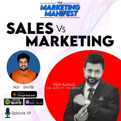 Ep. 9: Sales Vs Marketing? or Sales + Marketing? | Ft. Vijith Kumar