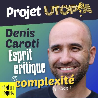 Esprit critique et complexité, part. 1 - Denis Caroti