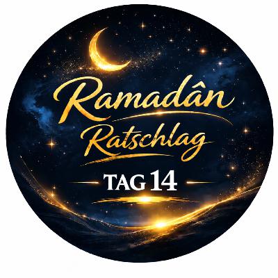 Ramadân Ratschlag Tag 14 - Walid El-Zein Ramadân Ratschlag Tag 14 - Walid El-Zein