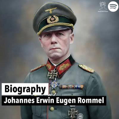 #Biography - Johannes Erwin Eugen Rommel #Biography - Johannes Erwin Eugen Rommel