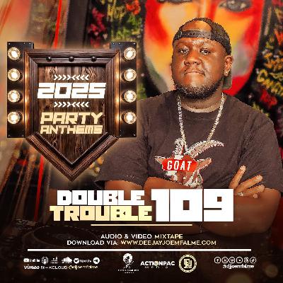 The Double Trouble Mixxtape 2025 Volume 109 2025 Party Anthems Edition. The Double Trouble Mixxtape 2025 Volume 109 2025 Party Anthems Edition.