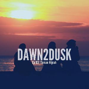 Dawn2Dusk Episode 03: Teman Hijrah Dawn2Dusk Episode 03: Teman Hijrah