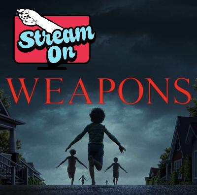 Ep 20: Weapons (Stream On debates the 2025 horror hit!) Ep 20: Weapons (Stream On debates the 2025 horror hit!)