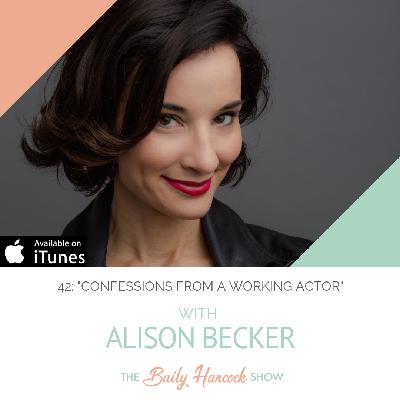 42: "Confessions from a Working Actor" with Alison Becker, Writer/Comedian/Actor