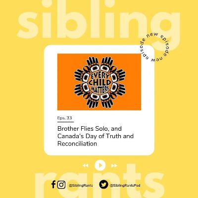Episode 33: Brother Flies Solo, and Canada's Day of Truth and Reconciliation