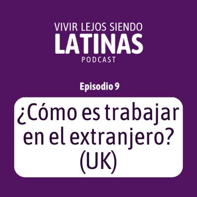E9 - ¿Cómo es trabajar en el extranjero?