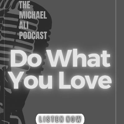 Do What You Love Do What You Love