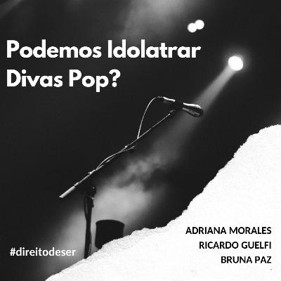 T2, EP #4 - Podemos idolatrar divas pop?
