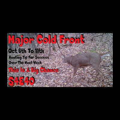Major cold front hunt tips for oct 6th to oct 11th Obsession Podcast S4E40