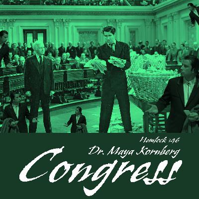 Hemlock #46 Congress: feat. Dr. Maya Kornberg - Citizens United, Steve Bannon, Jan 6, Gerrymandering, Watergate Babies & Her New Book: STUCK: How Money, Media, and Violence Prevent Change in Congress