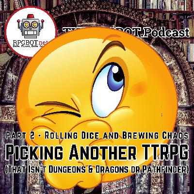 PICKING A TTRPG (That isn't D&D or Pathfinder Part 2) Remastered - Rolling Dice and Brewing Chaos PICKING A TTRPG (That isn't D&D or Pathfinder Part 2) Remastered - Rolling Dice and Brewing Chaos