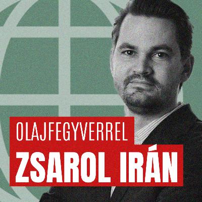 #194 Geo-Trendek - Olajfegyverrel ejtené túszul Irán a globális energiapiacot #194 Geo-Trendek - Olajfegyverrel ejtené túszul Irán a globális energiapiacot