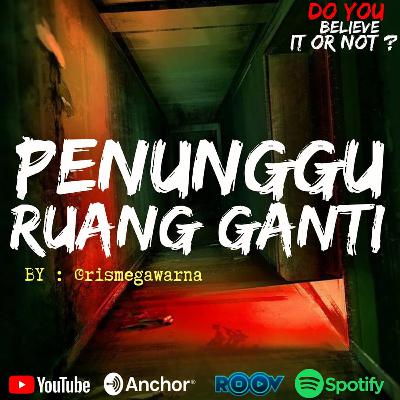 Ep.#58 PENUNGGU RUANG GANTI Ep.#58 PENUNGGU RUANG GANTI