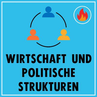 Podcast CAP Episode 7: Wirtschaft und Politische Strukturen Podcast CAP Episode 7: Wirtschaft und Politische Strukturen